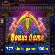 777 slots game 100m