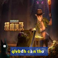 qlvbđh cần thơ