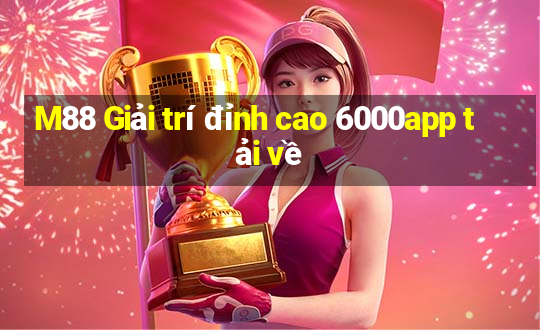 M88 Giải trí đỉnh cao 6000app tải về