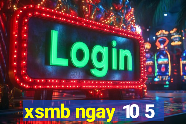 xsmb ngay 10 5