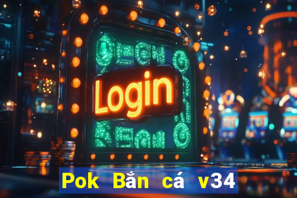 Pok Bắn cá v34 chính thức cũ