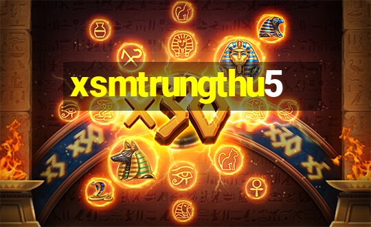 xsmtrungthu5