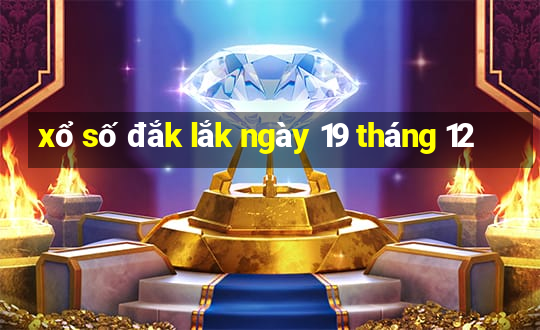 xổ số đắk lắk ngày 19 tháng 12