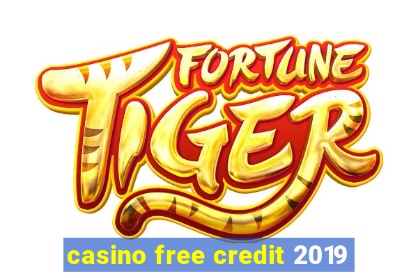 casino free credit 2019