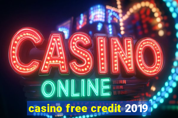 casino free credit 2019