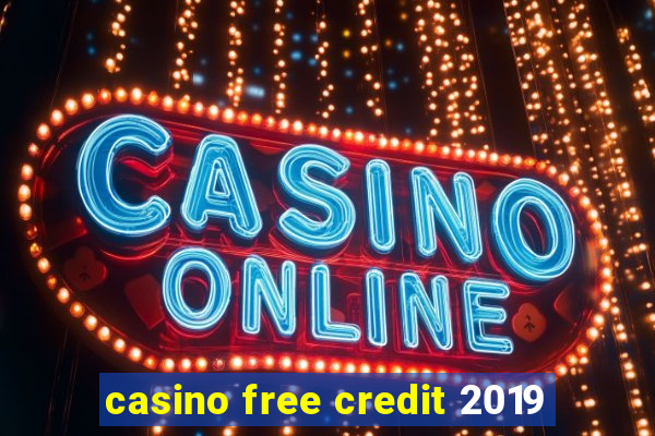 casino free credit 2019