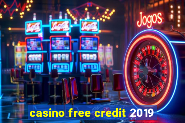 casino free credit 2019