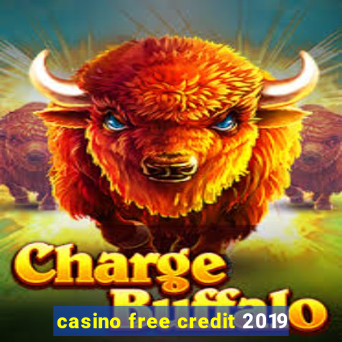 casino free credit 2019