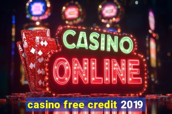 casino free credit 2019