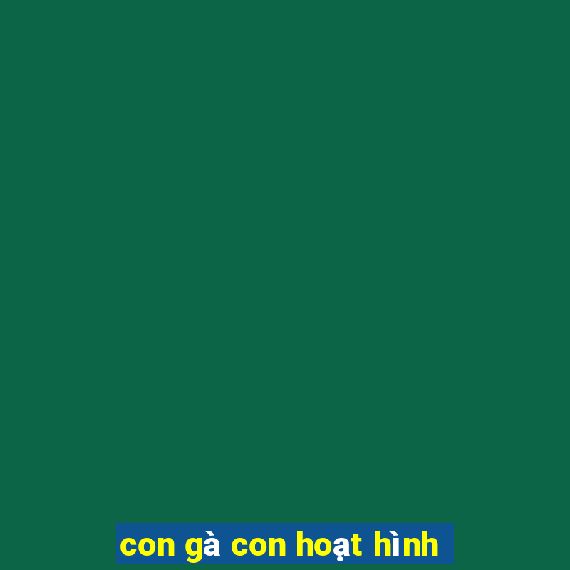 con gà con hoạt hình