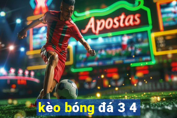 kèo bóng đá 3 4