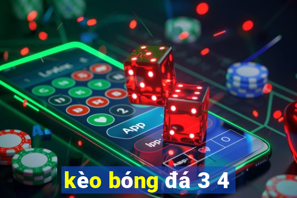 kèo bóng đá 3 4