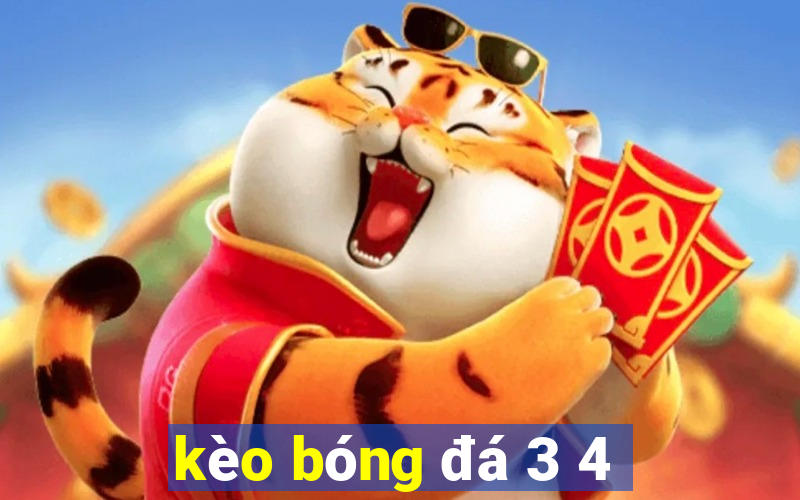 kèo bóng đá 3 4