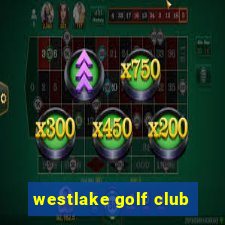 westlake golf club