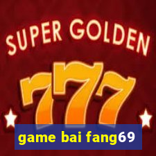 game bai fang69