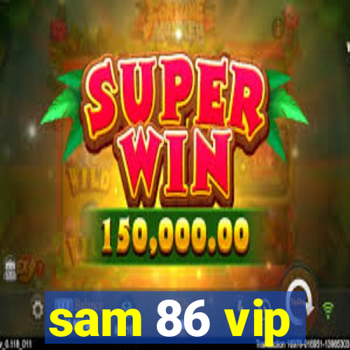 sam 86 vip