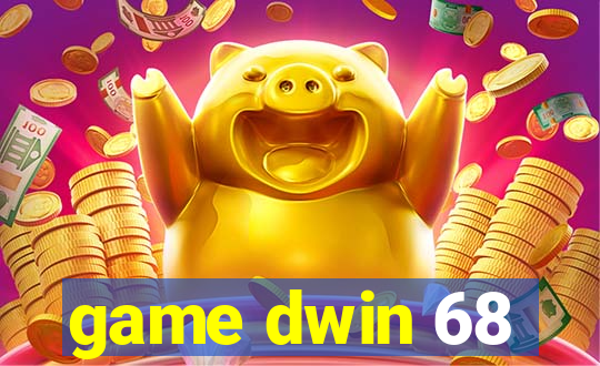 game dwin 68