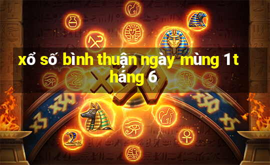 xổ số bình thuận ngày mùng 1 tháng 6