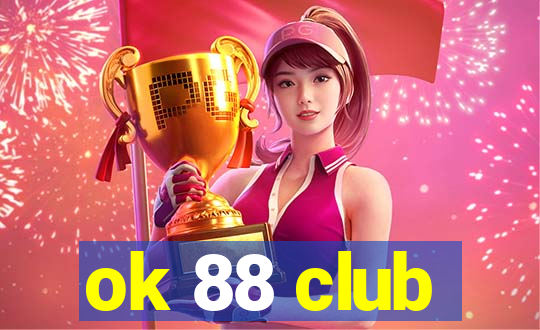 ok 88 club