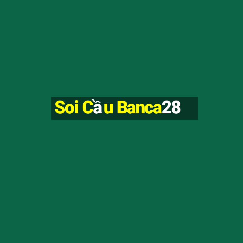 Soi Cầu Banca28