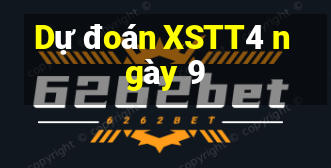 Dự đoán XSTT4 ngày 9