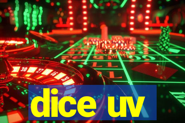 dice uv