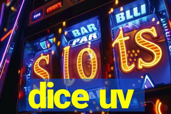 dice uv