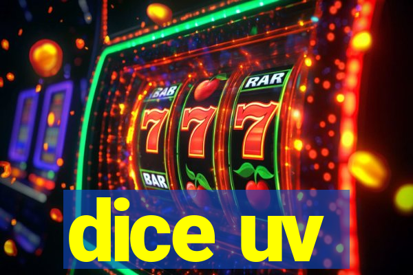 dice uv