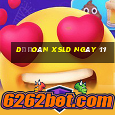 Dự đoán XSLD ngày 11