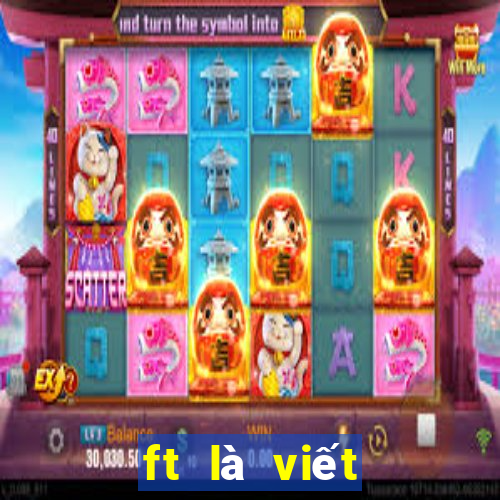 ft là viết tắt của từ gì