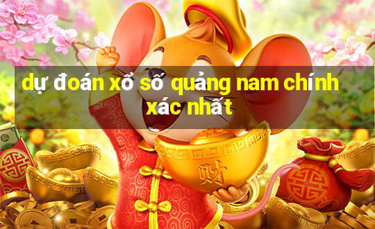 dự đoán xổ số quảng nam chính xác nhất