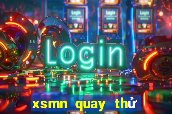 xsmn quay thử tay ninh