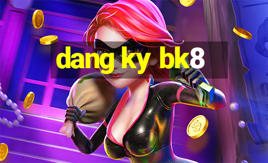 dang ky bk8