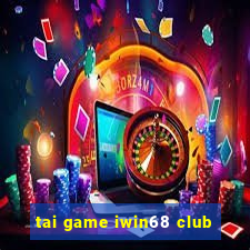 tai game iwin68 club