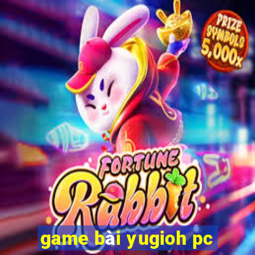 game bài yugioh pc