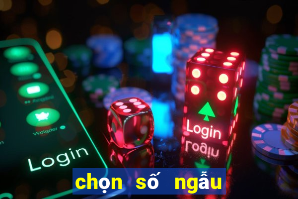 chọn số ngẫu nhiên online