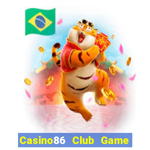 Casino86 Club Game Bài 99