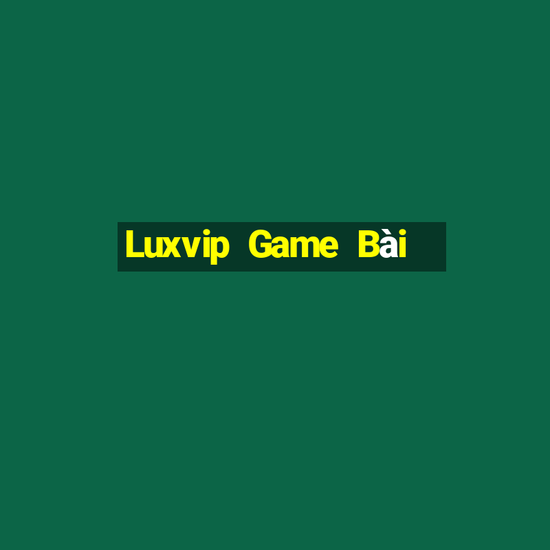 Luxvip Game Bài Vip Club Đổi Thưởng