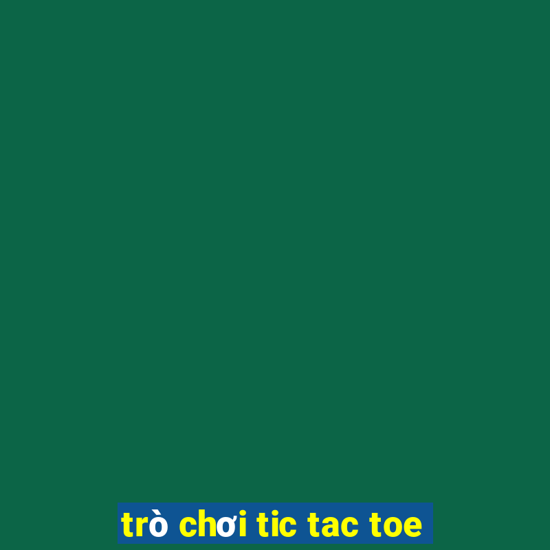 trò chơi tic tac toe