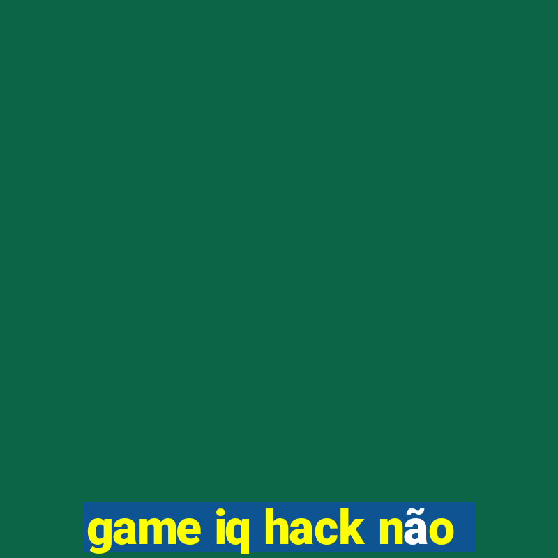 game iq hack não