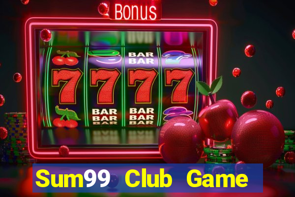 Sum99 Club Game Bài Vip