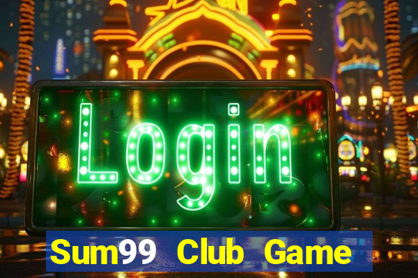 Sum99 Club Game Bài Vip