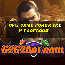 chơi game poker trên facebook