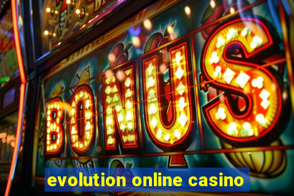 evolution online casino