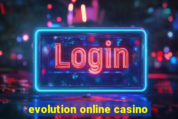 evolution online casino