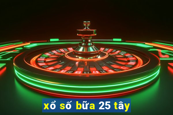 xổ số bữa 25 tây