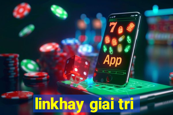 linkhay giai tri