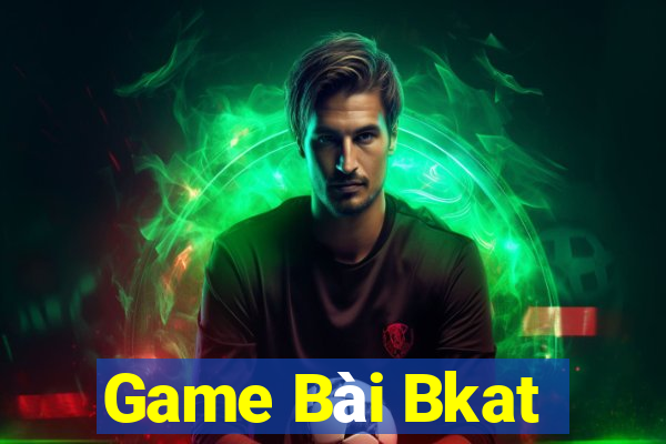 Game Bài Bkat