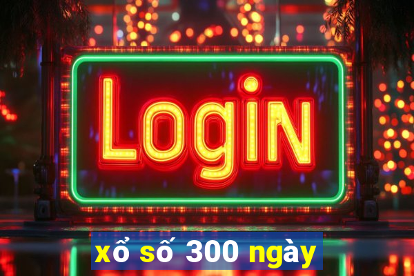 xổ số 300 ngày