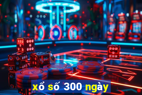 xổ số 300 ngày